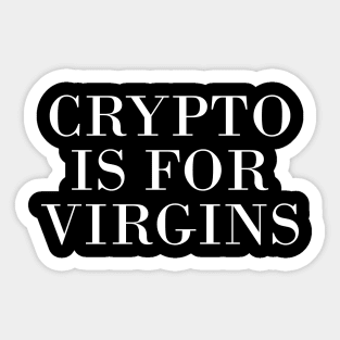 crypto is for virgins - white text Sticker